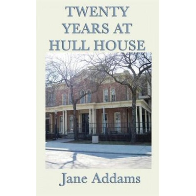 Twenty Years at Hull House | JANE ADDAMS