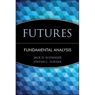 Futures: Fundamental Analysis | Jack D. Schwager, Steven C. Turner