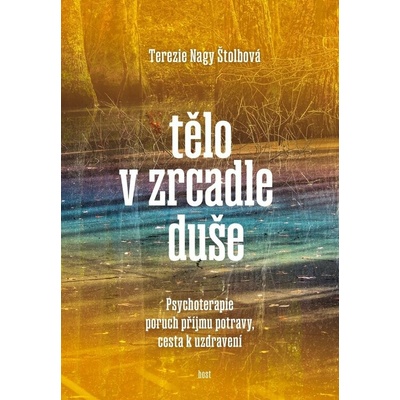 Tělo v zrcadle duše - Psychoterapie poruch příjmu potravy, cesta k uzdravení