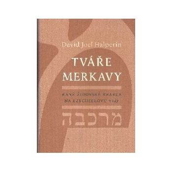 Tváře merkavy - Rané židovské reakce na Ezechielovu vizi - David Halperin