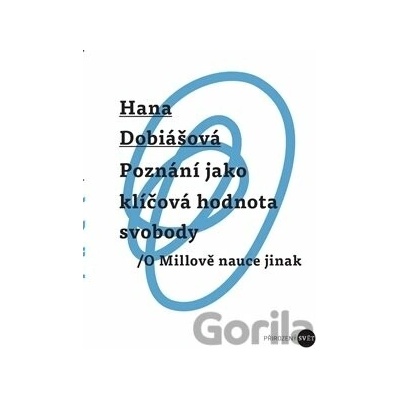 Poznání jako klíčová hodnota svobody - Hana Dobiášová