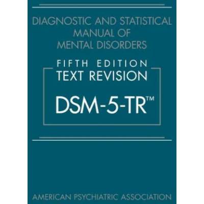 Diagnostic and Statistical Manual of Mental Disorders, Fifth Edition, Text Revision (DSM-5-TR (TM)) | American Psychiatric Association