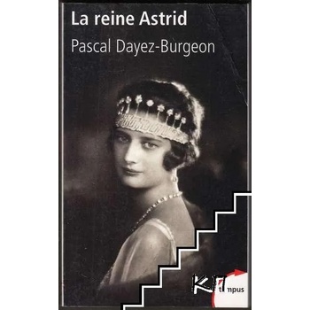 La reine Astrid - Histoire d'un mythe