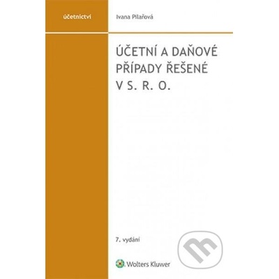 Účetní a daňové případy řešené v s. r. o. - Ivana Pilařová