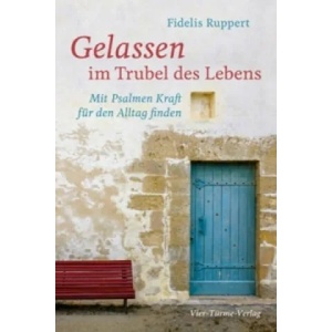 Gelassen im Trubel des Lebens | Fidelis Ruppert (2016)