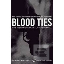 Blood Ties : The 'Ndrangheta : Italy's New Ma- Gianluigi Nuzzi , Claudio Anto