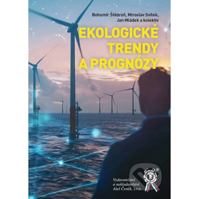 Ekologické trendy a prognózy - Bohumír Štědroň, Miroslav Svítek, Jan Mládek, kolektív autorov