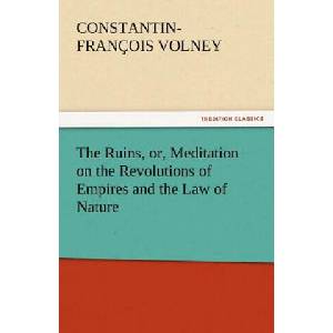 Ruins, or, Meditation on the Revolutions of Empires and the Law of Nature | Constantin-François Volney (2011)