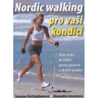 Nordic walking pro vaši kondici Alexandra Jurasinová; Suzanne Nottinghamová