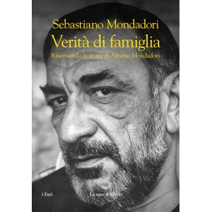 Verità di famiglia. Riscrivendo la storia di Alberto Mondadori | Sebastiano Mondadori (2022)