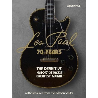 Les Paul - 70 Years: The definitive history of rock´s greatest guitar