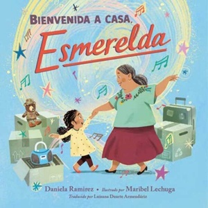 Bienvenida a casa, Esmerelda | Maribel Lechuga (ISBN: 9781623544386)