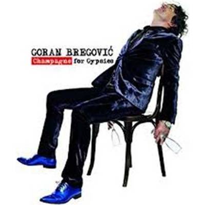 BREGOVIC GORAN: CHAMPAGNE FOR GYPSIES, CD