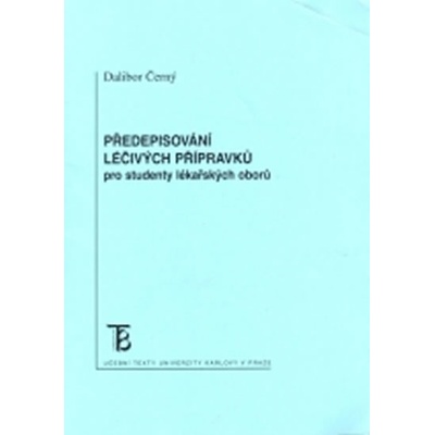 Předepisování léčivých přípravků pro studenty lékařských oborů - Dalibor Černý