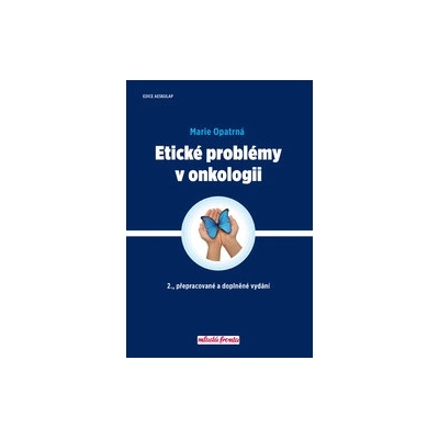Etick é problémy v onkologii - 2. přepracované a doplněné vydání - MUDr.Marie Opatrná