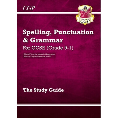 Spelling, Punctuation and Grammar for GCSE, the Study Guide