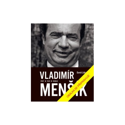 Vladimír Menšík. Život, film, divadlo | David Liška