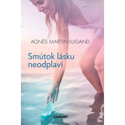 Smútok lásku neodplaví - Agnes Martin-Lugand