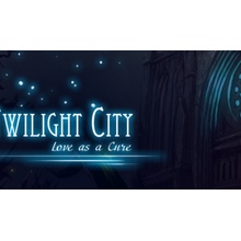 Twilight City: Love as a Cure