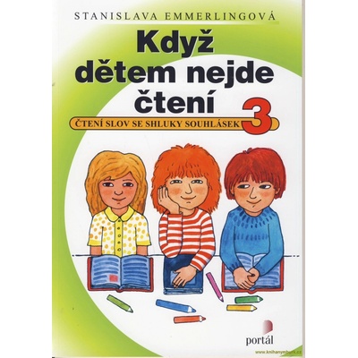 Když dětem nejde čtení 3 - Čtení slov se shluky souhlásek - Emmerlingová Stanislava