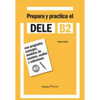 Image 1 of Prepara y practica el DELE B2 : con programa, consejos, modelos de examen, audios y soluciones