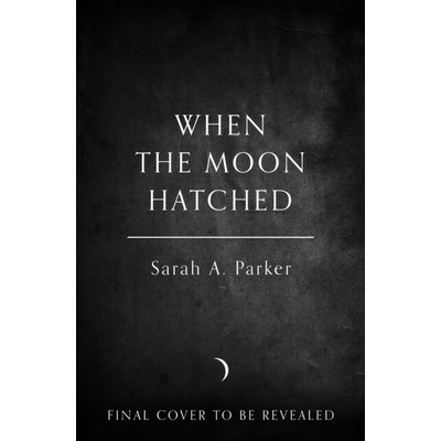 When the Moon Hatched