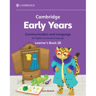 Cambridge Early Years Communication and Language for English as a Second Language Learner's Book 2B (Medwell Claire)