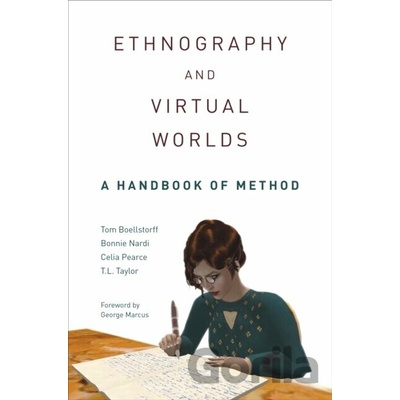Ethnography and Virtual Worlds: A Handbook of Method, Updated Edition - Boellstorff Tom