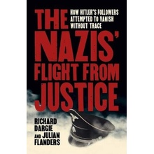 Nazis' Flight from Justice - How Hitler's Followers Attempted to Vanish Without Trace Dargie RichardPaperback