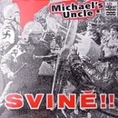 Michael´s Uncle - Svině!!