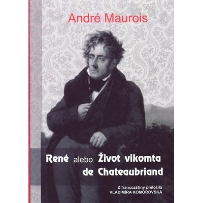 René alebo Život vikomta de Chateaubriad - André Maurois