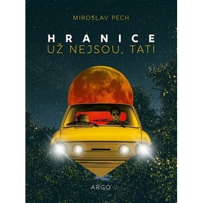 Hranice už nejsou, tati - Miroslav Pech