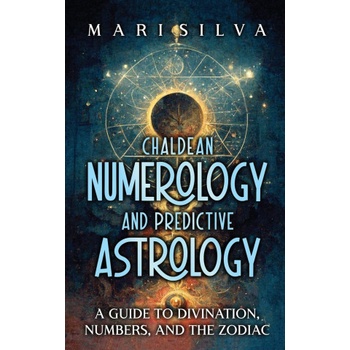 Chaldean Numerology and Predictive Astrology | Mari Silva