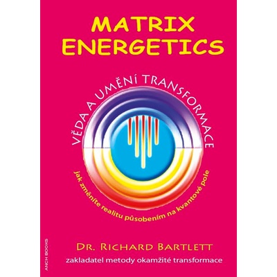 Matrix Energetics - Věda a umění transformace