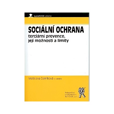 Sociální ochrana - terciární prevence, její možnosti a limity