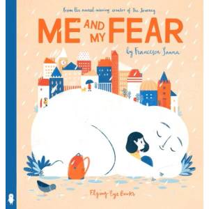 Me and My Fear | Francesca Sanna, Francesca Sanna (ISBN: 9781911171539)