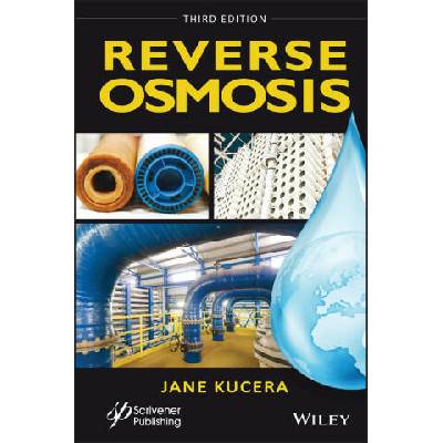 Reverse Osmosis: Industrial Processes and Applicat ions, Third Edition | Jane Kucera