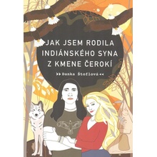 Jak jsem rodila indiánského syna z kmene Čerokí - Danka Štoflová