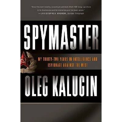 Spymaster: My Thirty-two Years in Intelligence - O. Kalugin