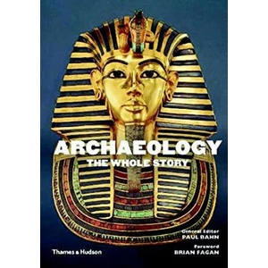 Archaeology: The Whole Story | Paul Bahn (ISBN: 9780500292761)
