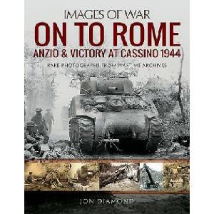 On to Rome: Anzio and Victory at Cassino, 1944 | JON DIAMOND (ISBN: 9781526732538)