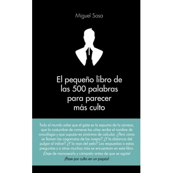 El pequeño libro de las 500 palabras para parecer más culto | MIGUEL ANGEL SOSA LAZARO