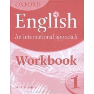 Oxford English: An International Approach: Workbook 1 | Mark Saunders (2009)