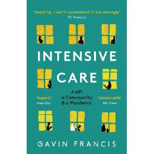 Intensive Care | Gavin Francis (ISBN: 9781788167338)