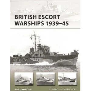 British Frigates and Escort Destroyers 1939-45 | Adam Tooby (ISBN: 9781472858115)