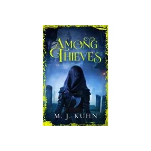 Among Thieves | Kuhn M. J (ISBN: 9781473234543)