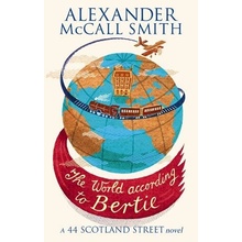 The World According to Bertie 44 Scotland Street 4 - A. McCall Smith