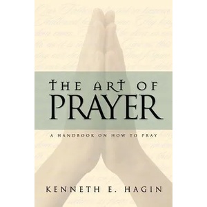 The Art of Prayer | Kenneth E. Hagin (ISBN: 9780892765188)