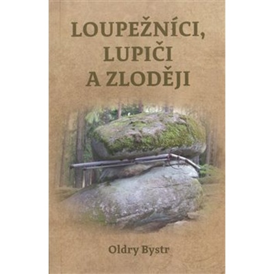 Loupežníci lupiči a zloději - Oldry Bystr