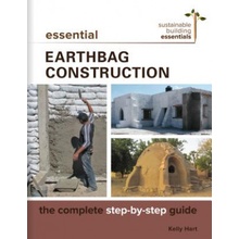 Essential Earthbag Construction: The Complete Step-By-Step Guide Hart KellyPaperback